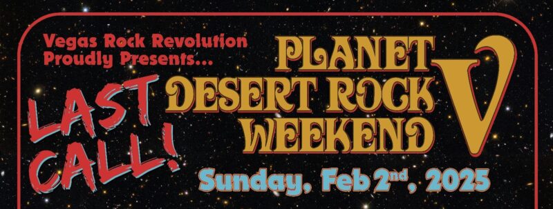 Vegas Rock Revolution's Planet Desert Rock Weekend V - LAST CALL!